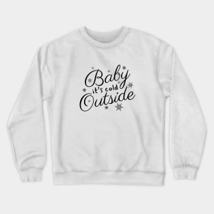 Baby It's Cold Outside Text Design Crewneck Sweatshirt